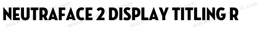 Neutraface 2 Display Titling Regula字体转换